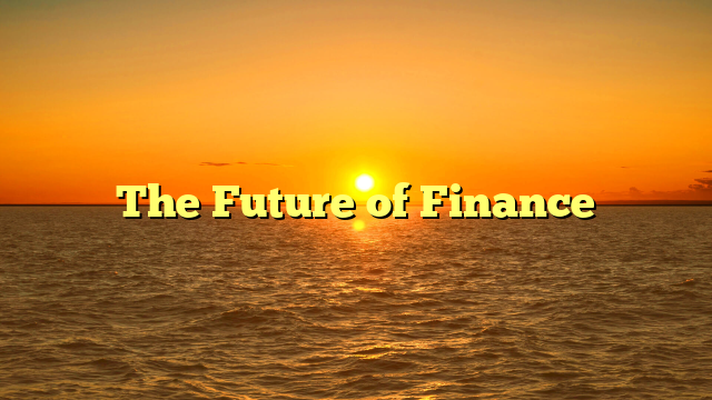 The Future of Finance